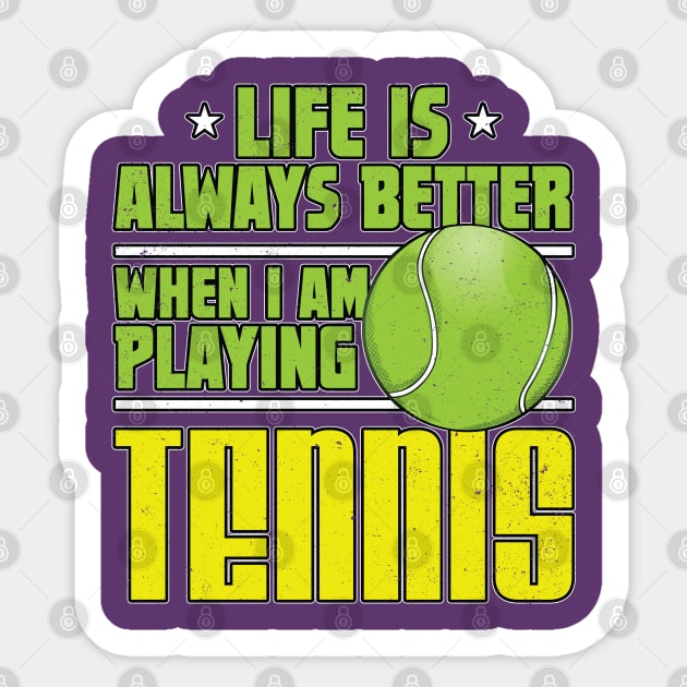 Life is Always Better Playing Tennis Sticker by Contentarama